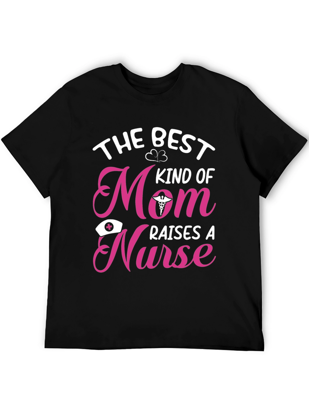 Best Kind of Mom Raises a Nurse T-Shirt
