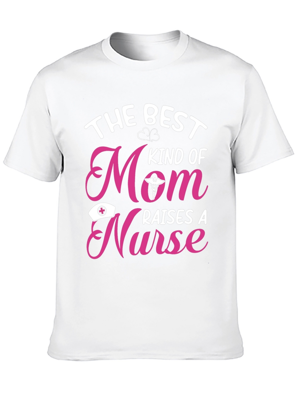 Best Kind of Mom Raises a Nurse T-Shirt