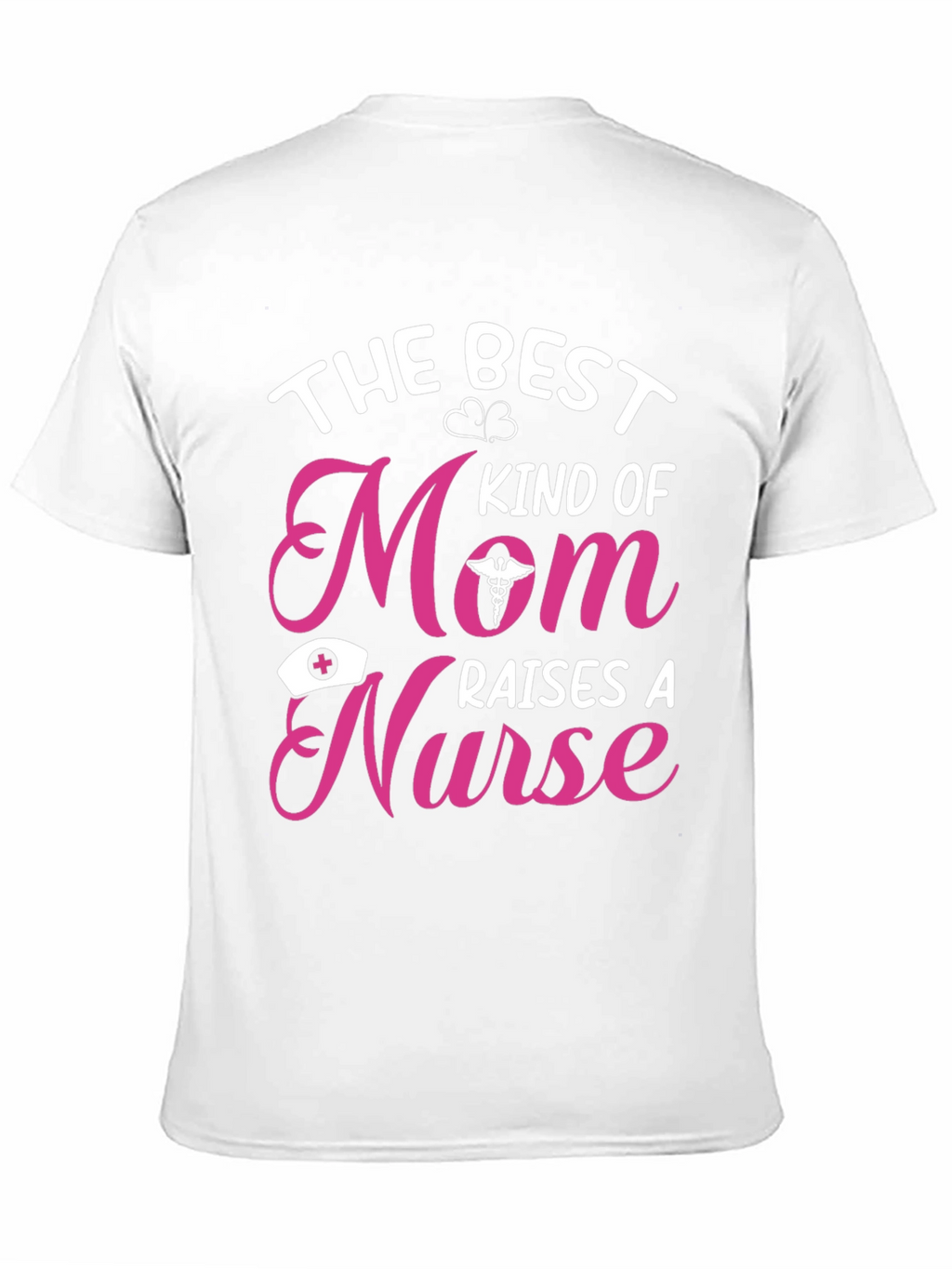Best Kind of Mom Raises a Nurse T-Shirt