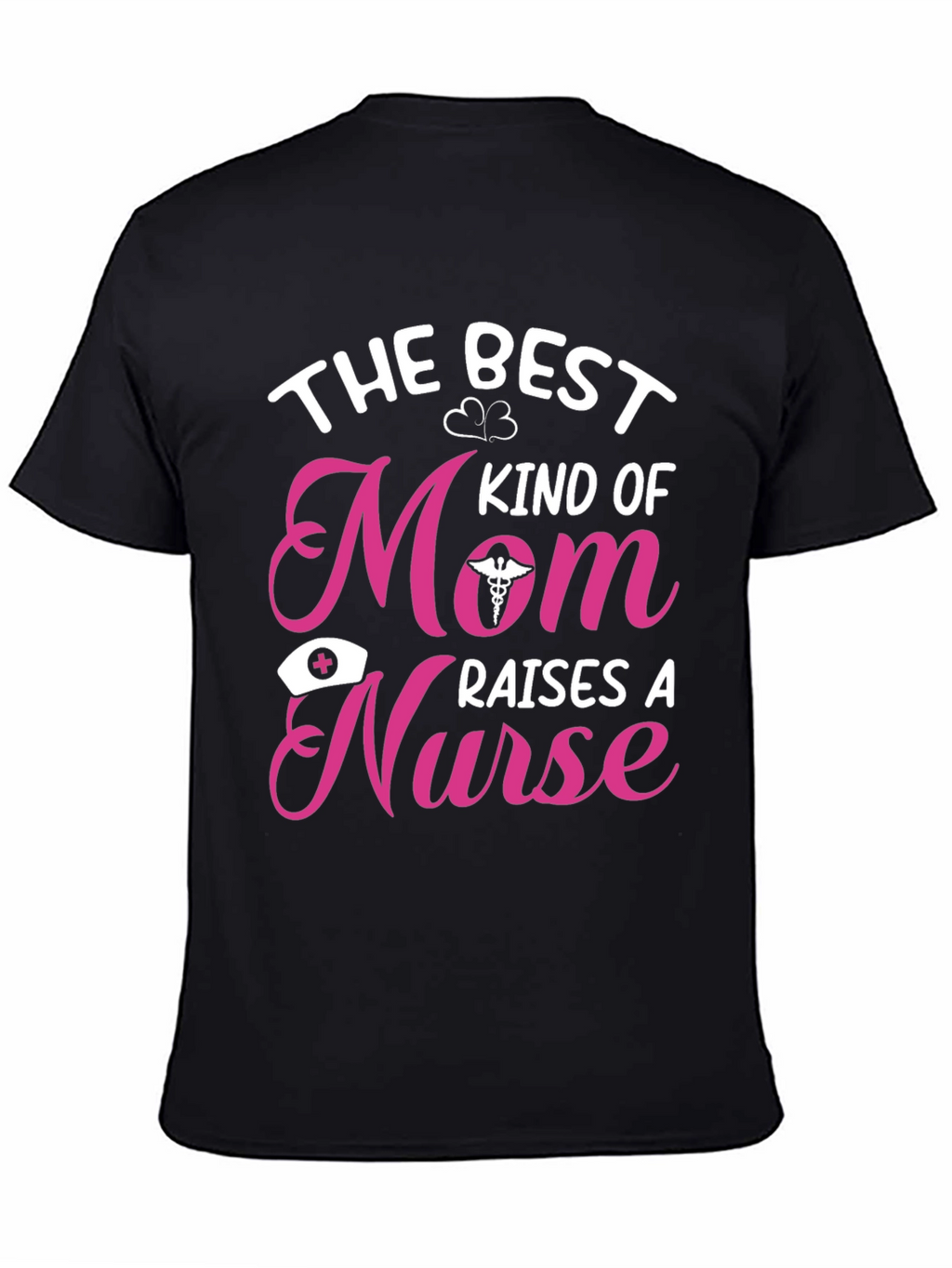 Best Kind of Mom Raises a Nurse T-Shirt