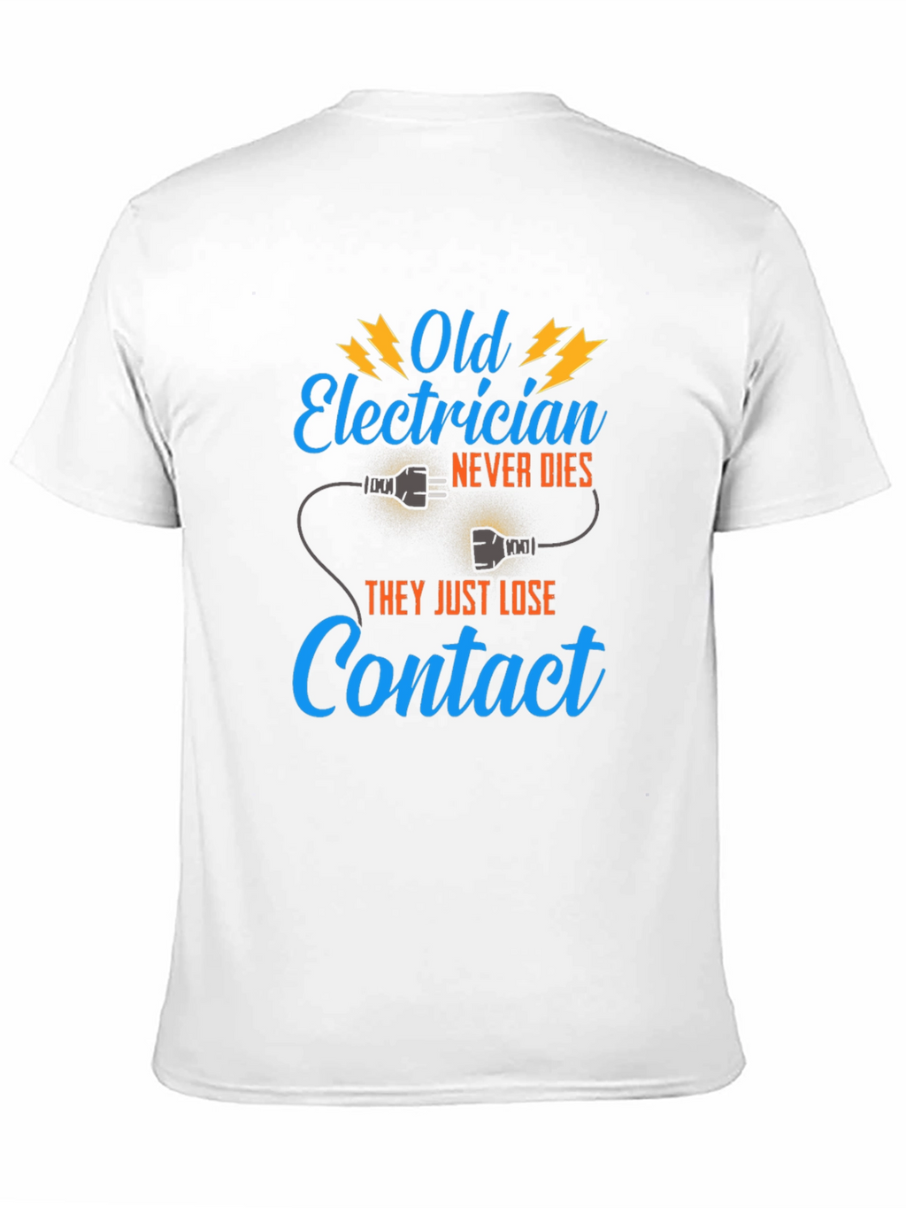 Old Electrician T-Shirt - They Just Lose Contact