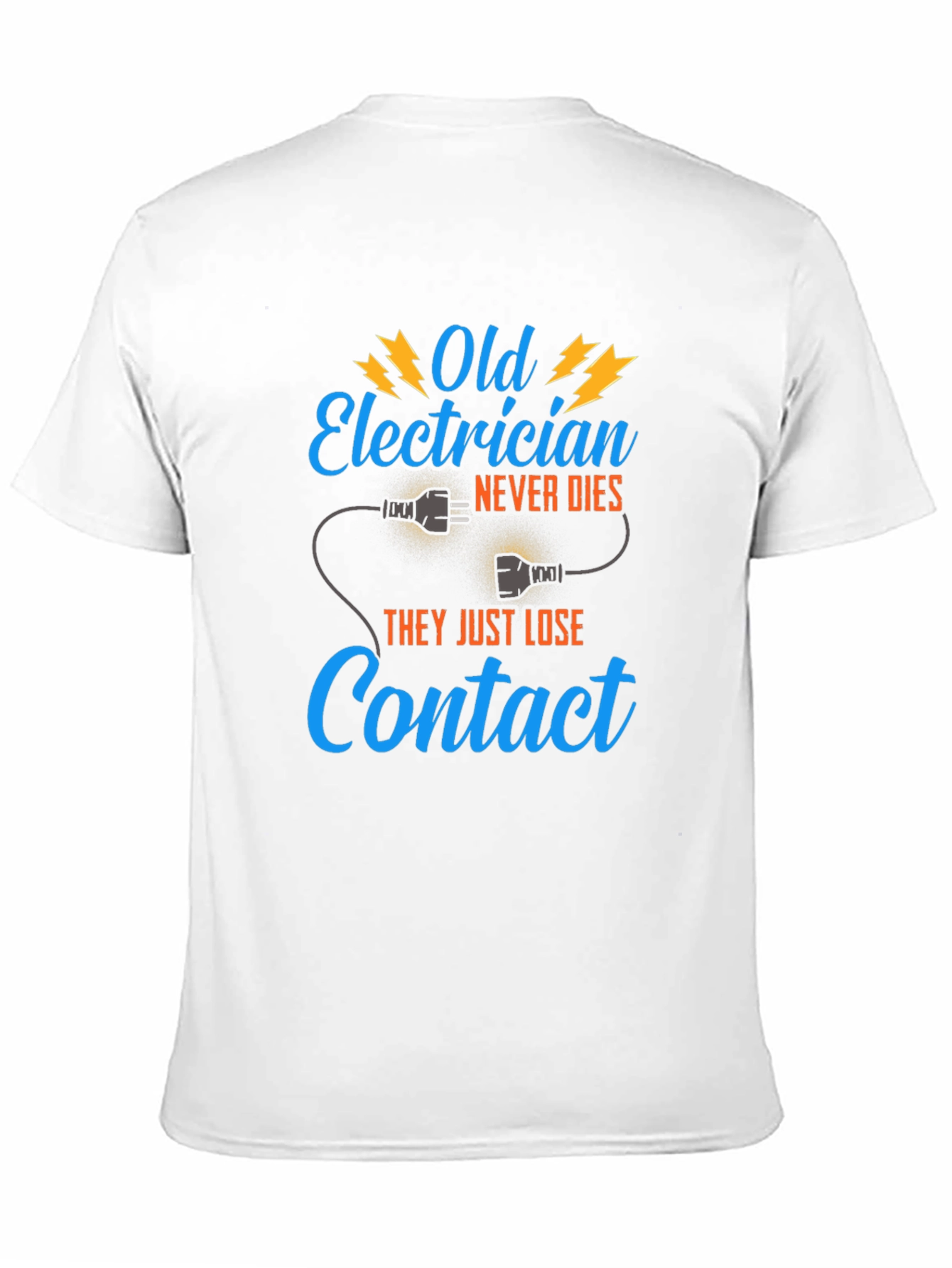 Old Electrician T-Shirt - They Just Lose Contact