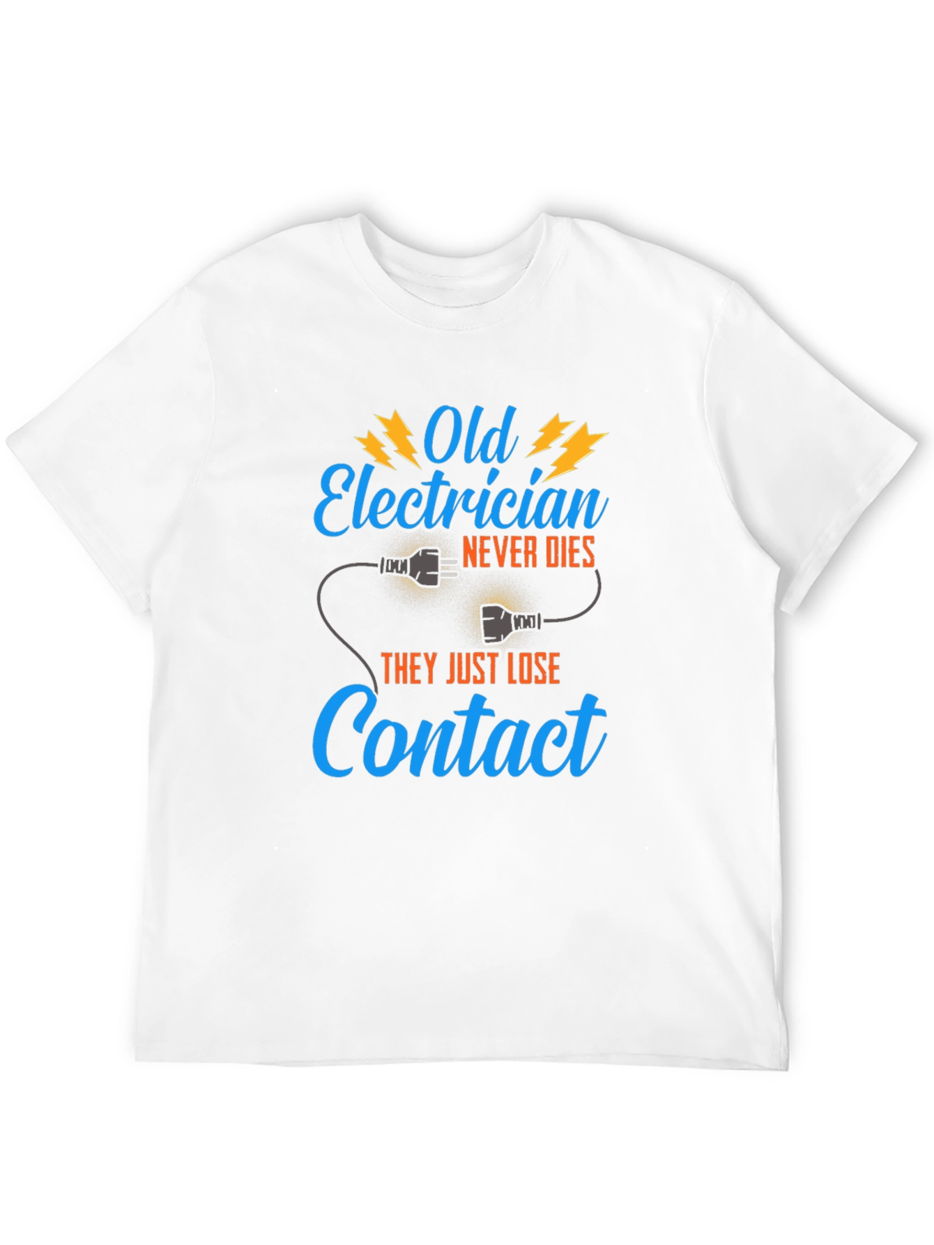 Old Electrician T-Shirt - They Just Lose Contact