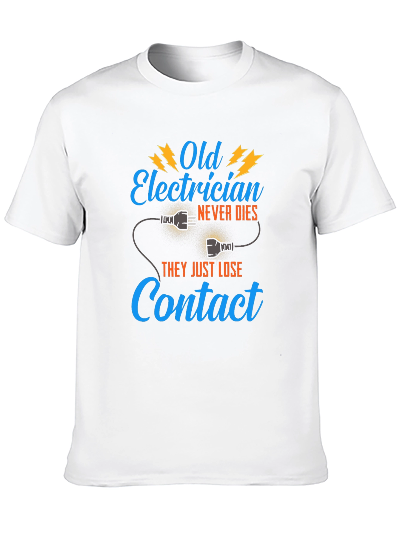 Old Electrician T-Shirt - They Just Lose Contact