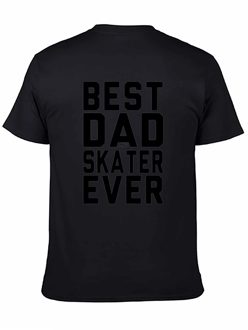Best Dad and Skater Ever Black Graphic Tee