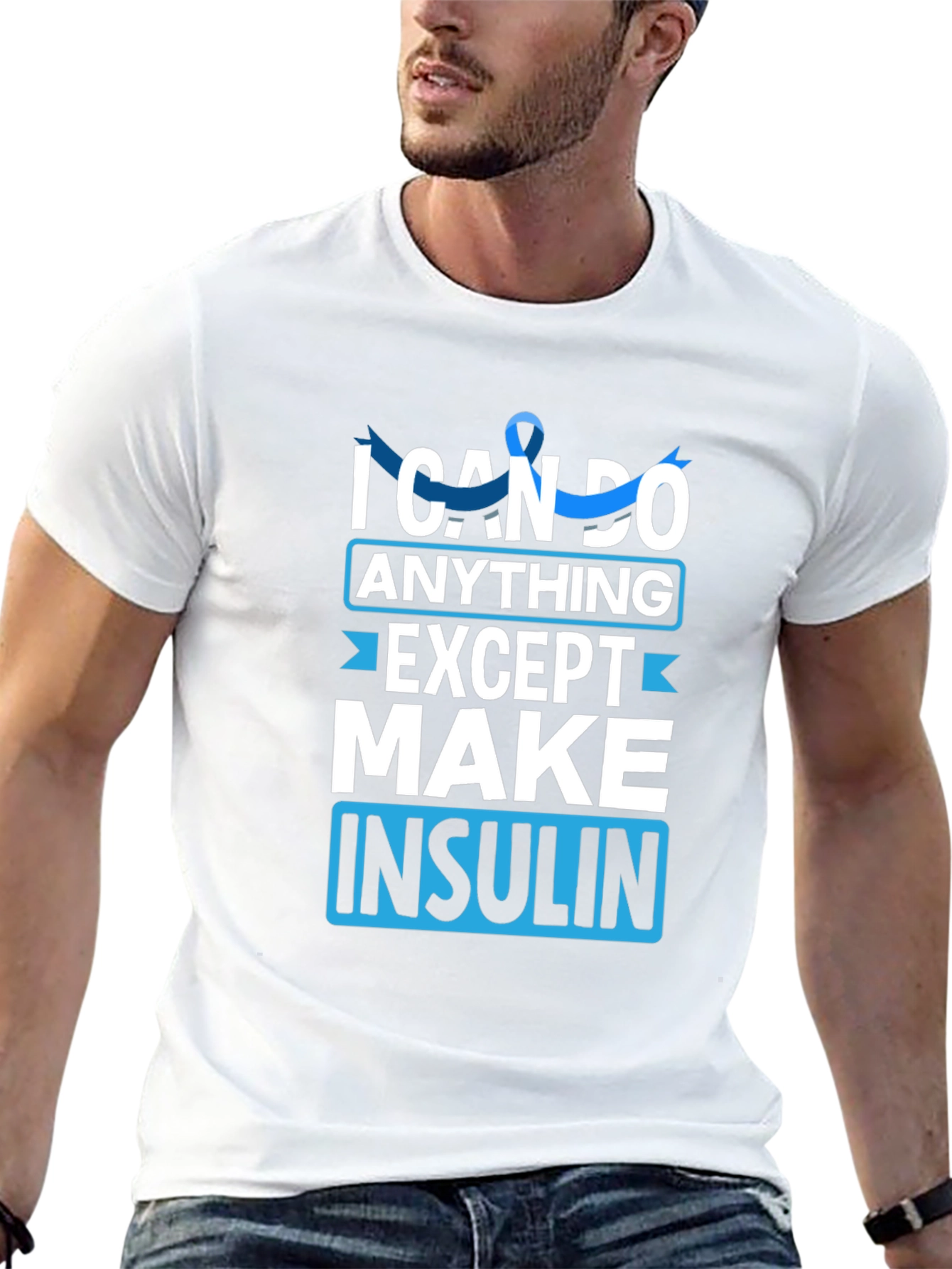 I Can Do Anything Except Make Insulin Awareness T-Shirt