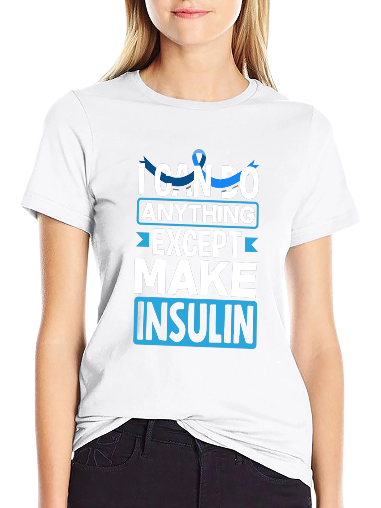 I Can Do Anything Except Make Insulin Awareness T-Shirt
