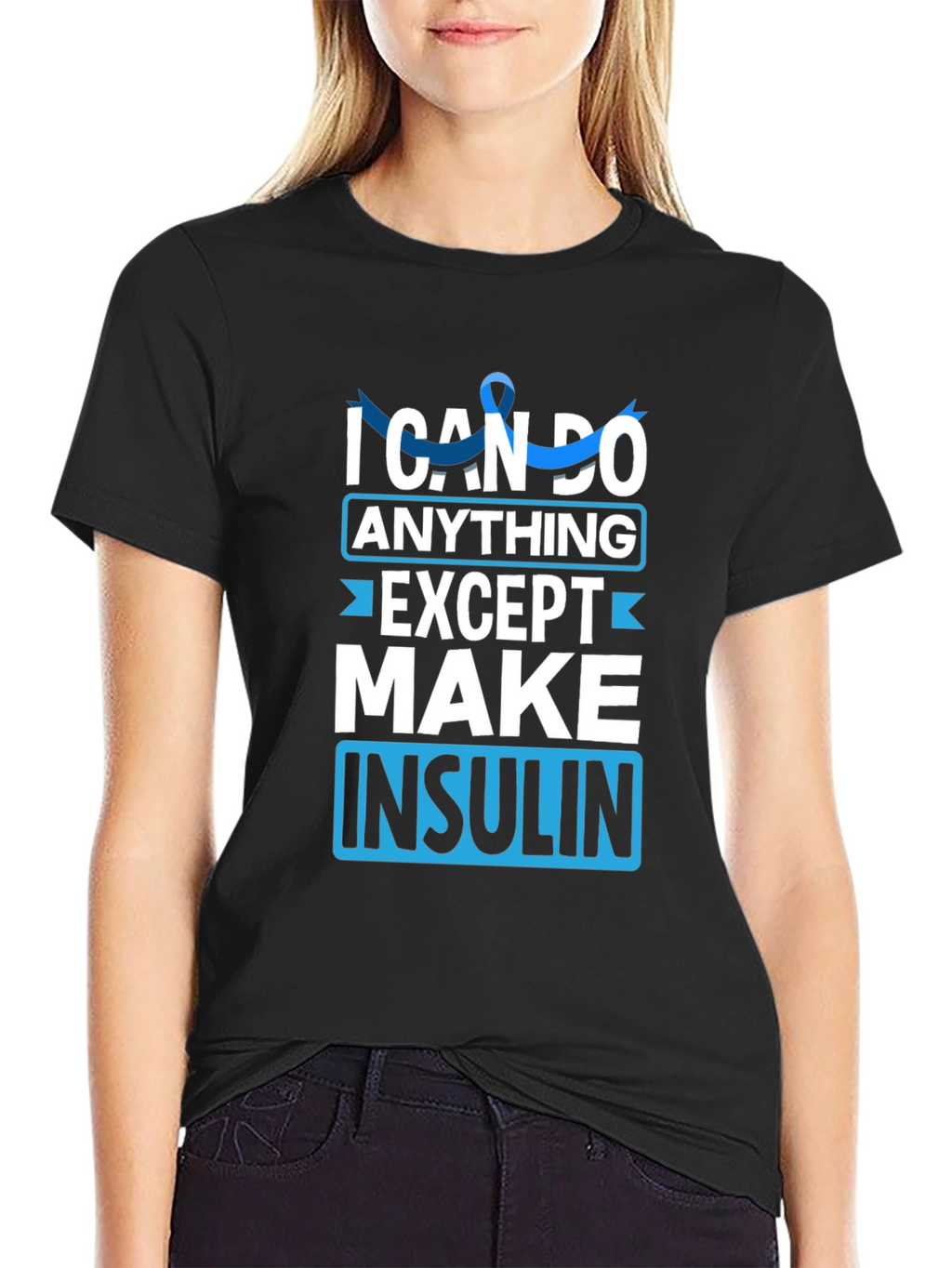 I Can Do Anything Except Make Insulin Awareness T-Shirt