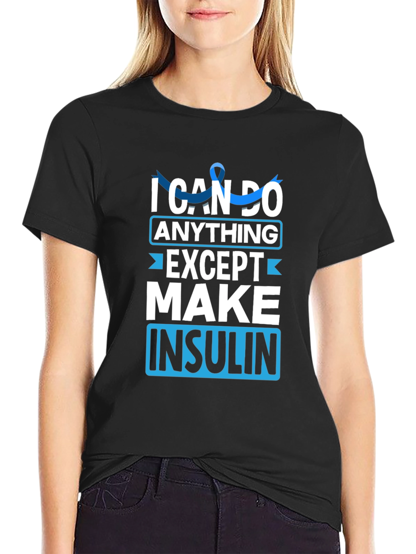 I Can Do Anything Except Make Insulin Awareness T-Shirt