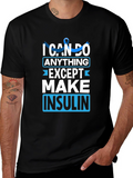 I Can Do Anything Except Make Insulin Awareness T-Shirt