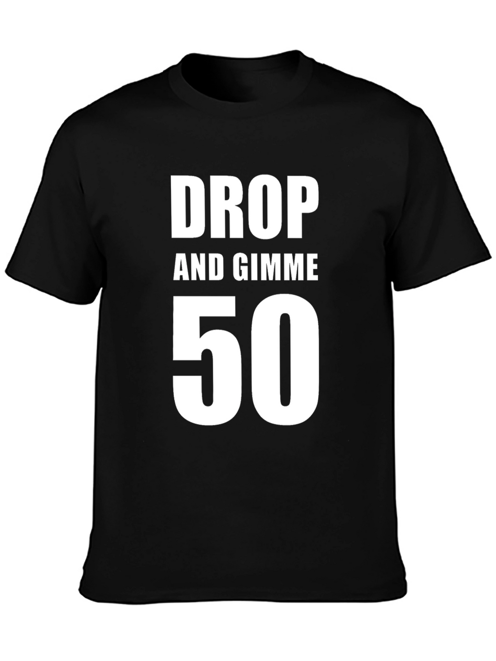 Drop and Gimme 50 T-Shirt - Black Cotton Tee