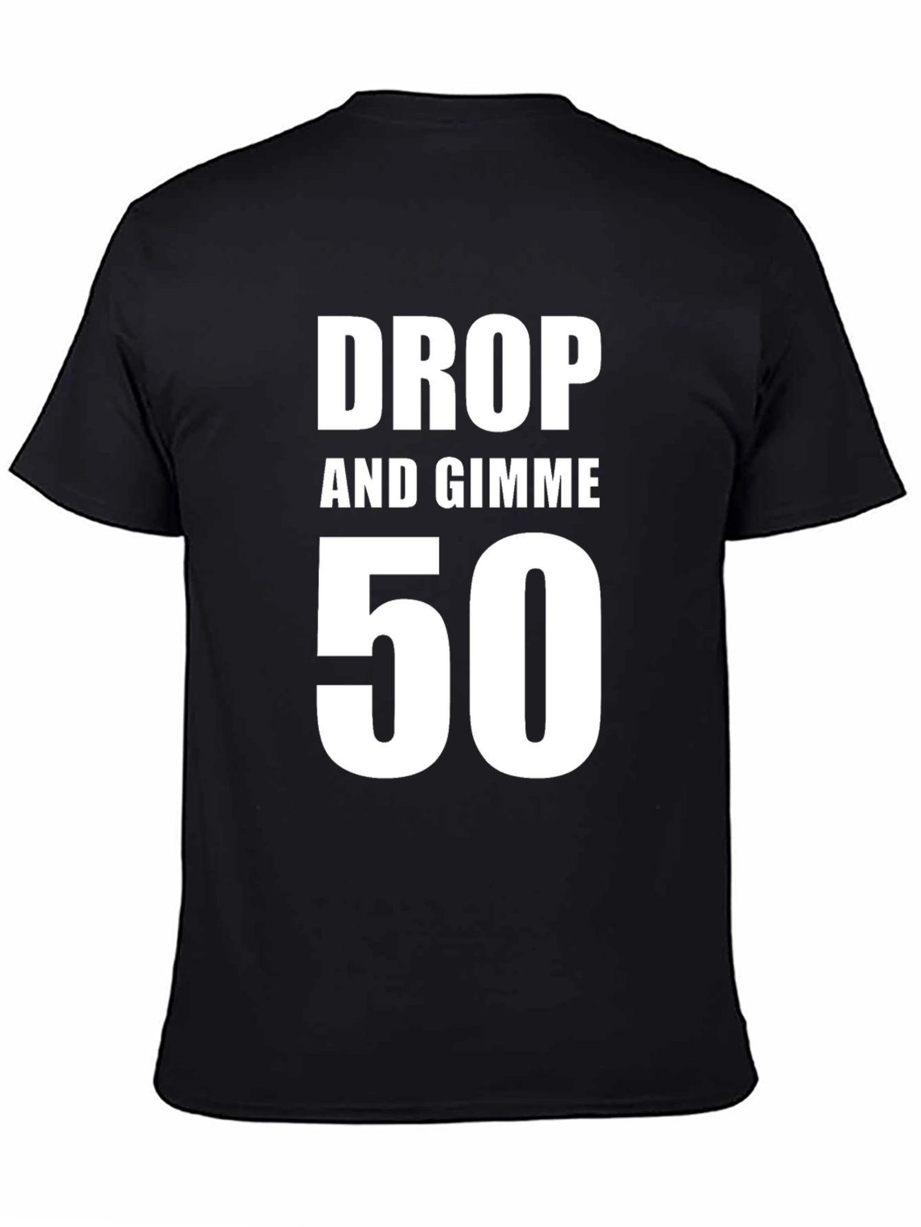 Drop and Gimme 50 T-Shirt - Black Cotton Tee