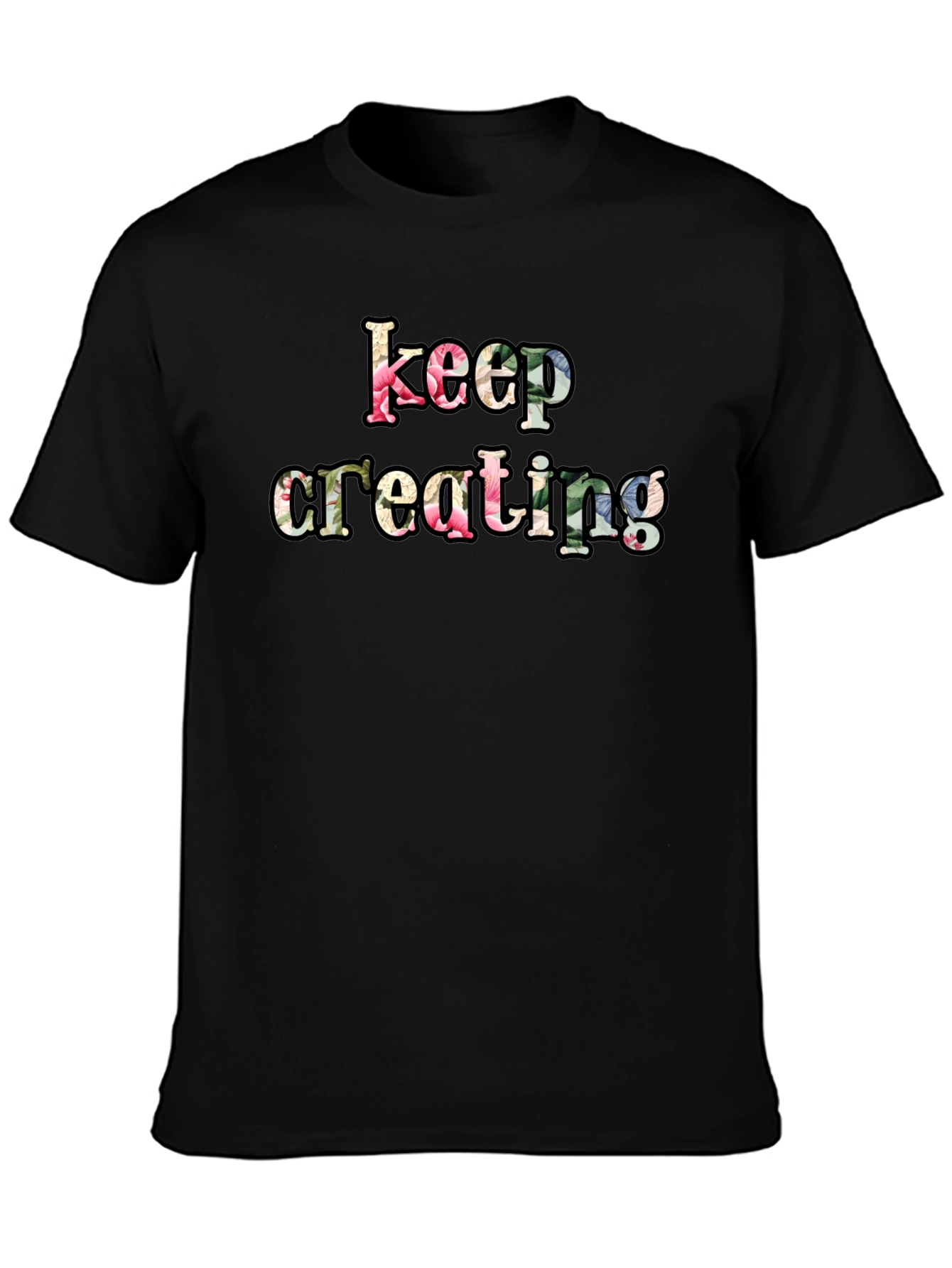 Keep Creating Floral Letter Black T-Shirt