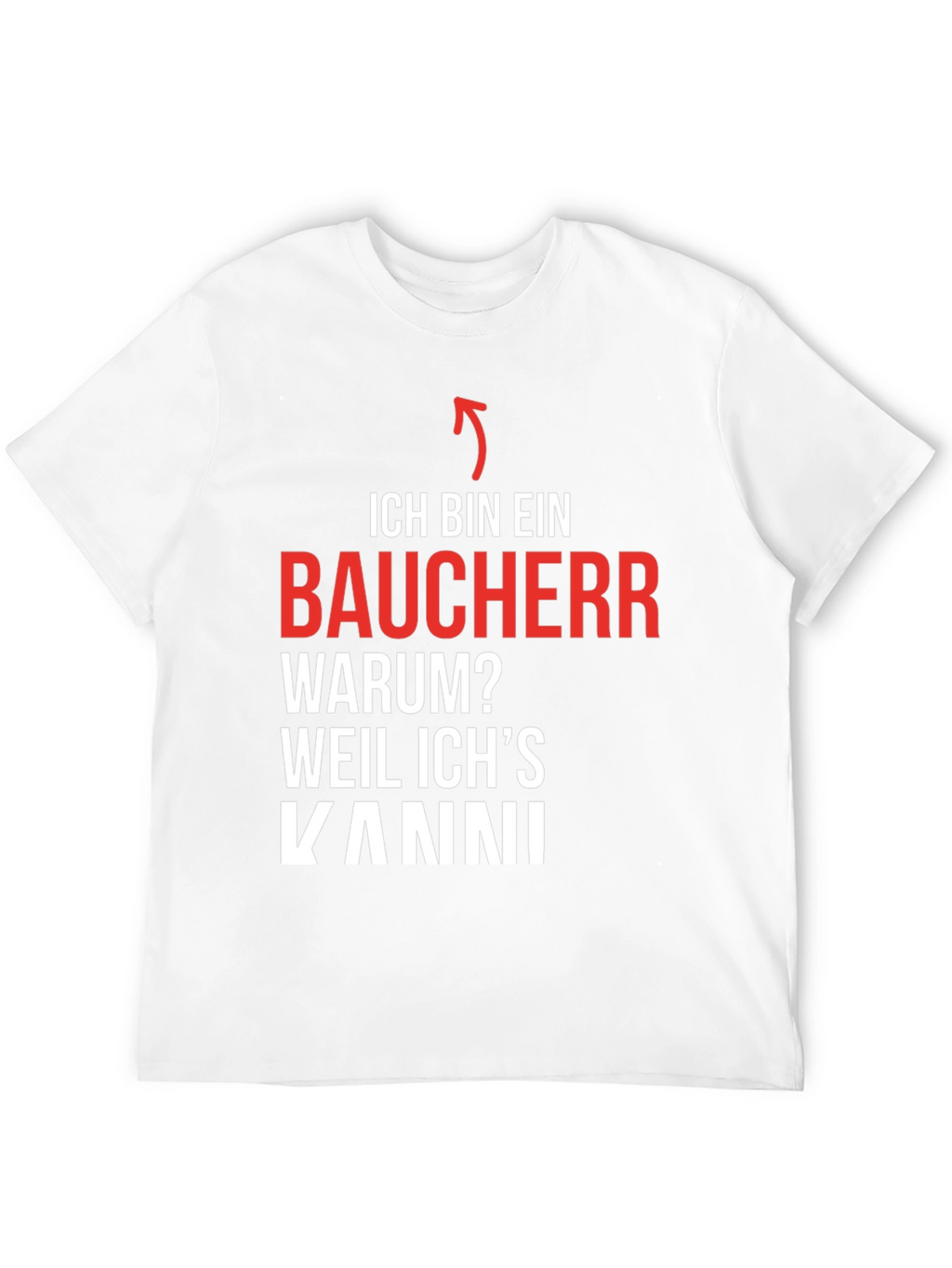 Ich Bin Ein Baucher T-Shirt - Because I Can!
