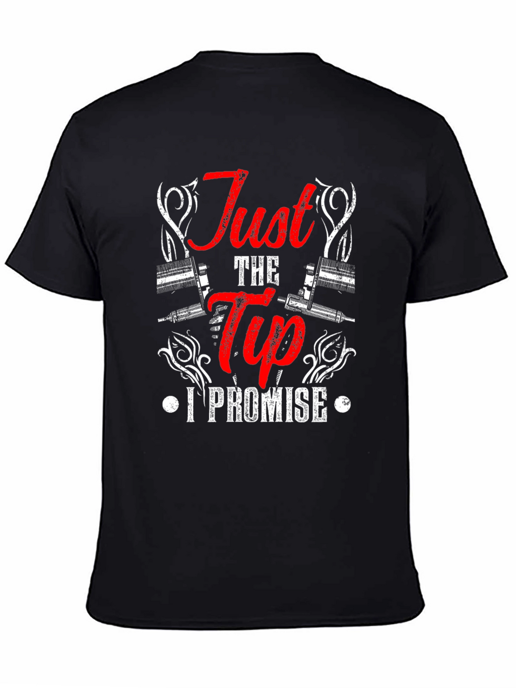 Just the Tip I Promise Black T-Shirt