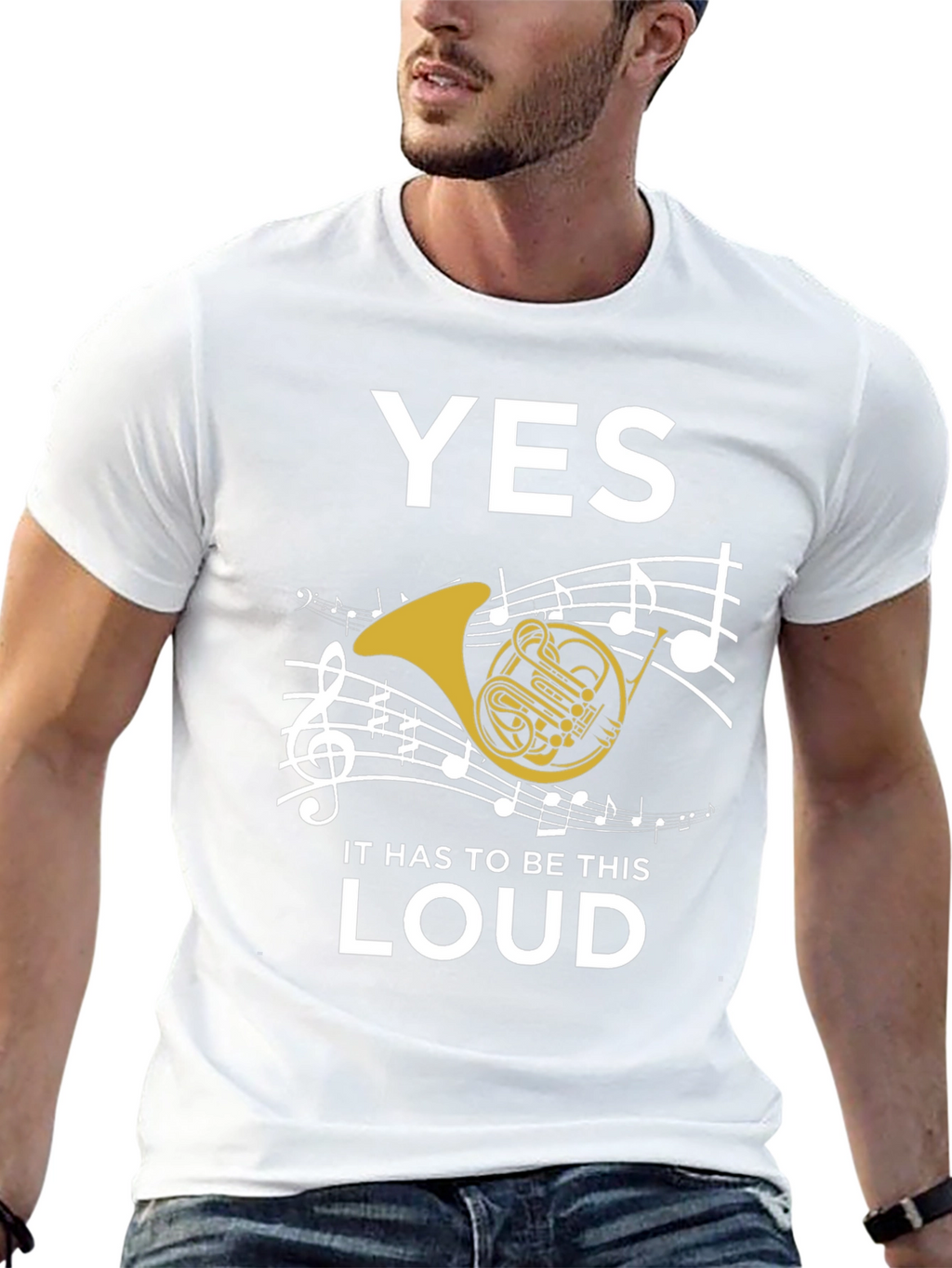 Yes It Has to Be This Loud T-Shirt