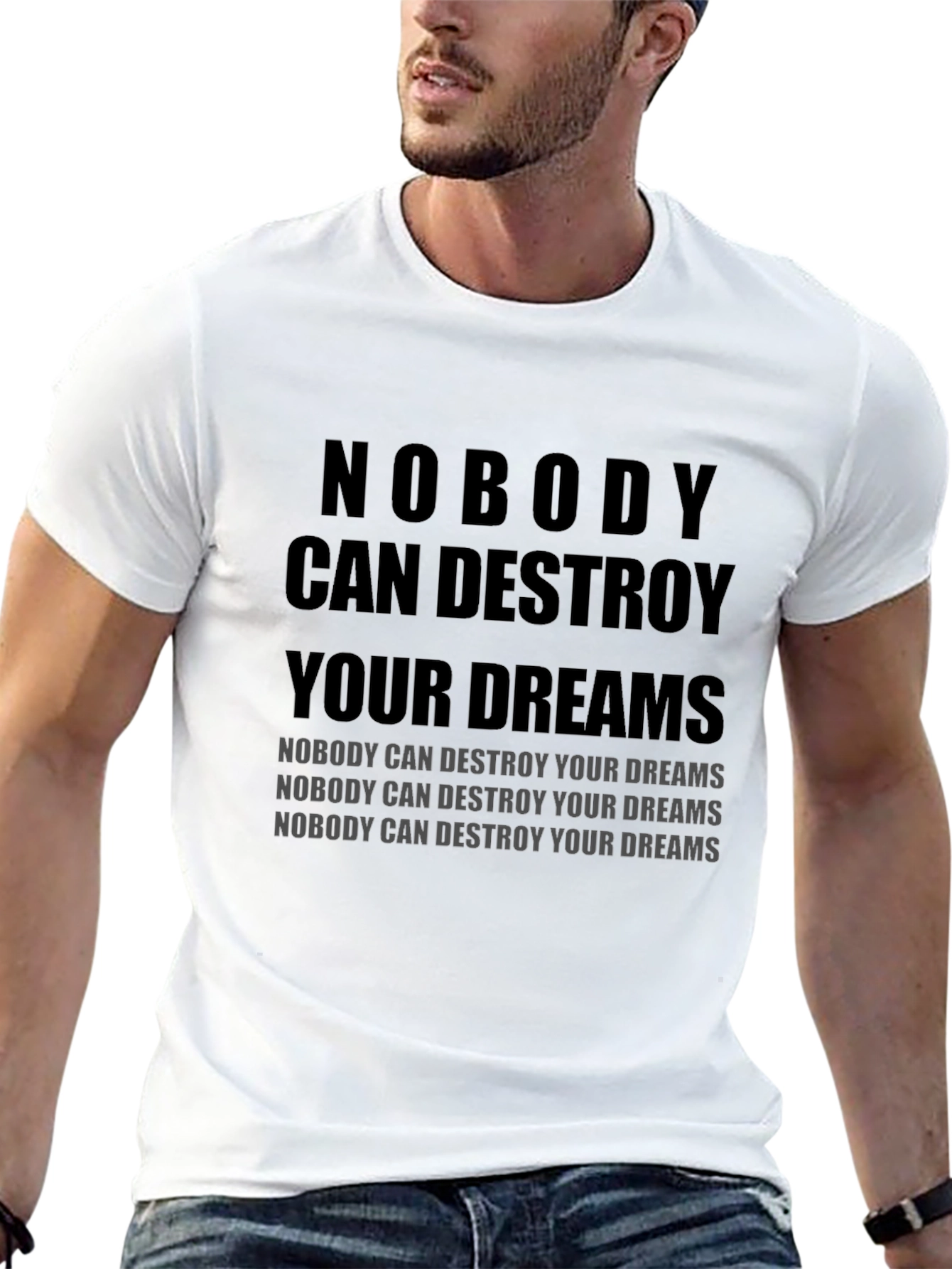 Motivational T-Shirt: Nobody Can Destroy Your Dreams