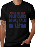 People are Tired of Seeing Politicians T-Shirt