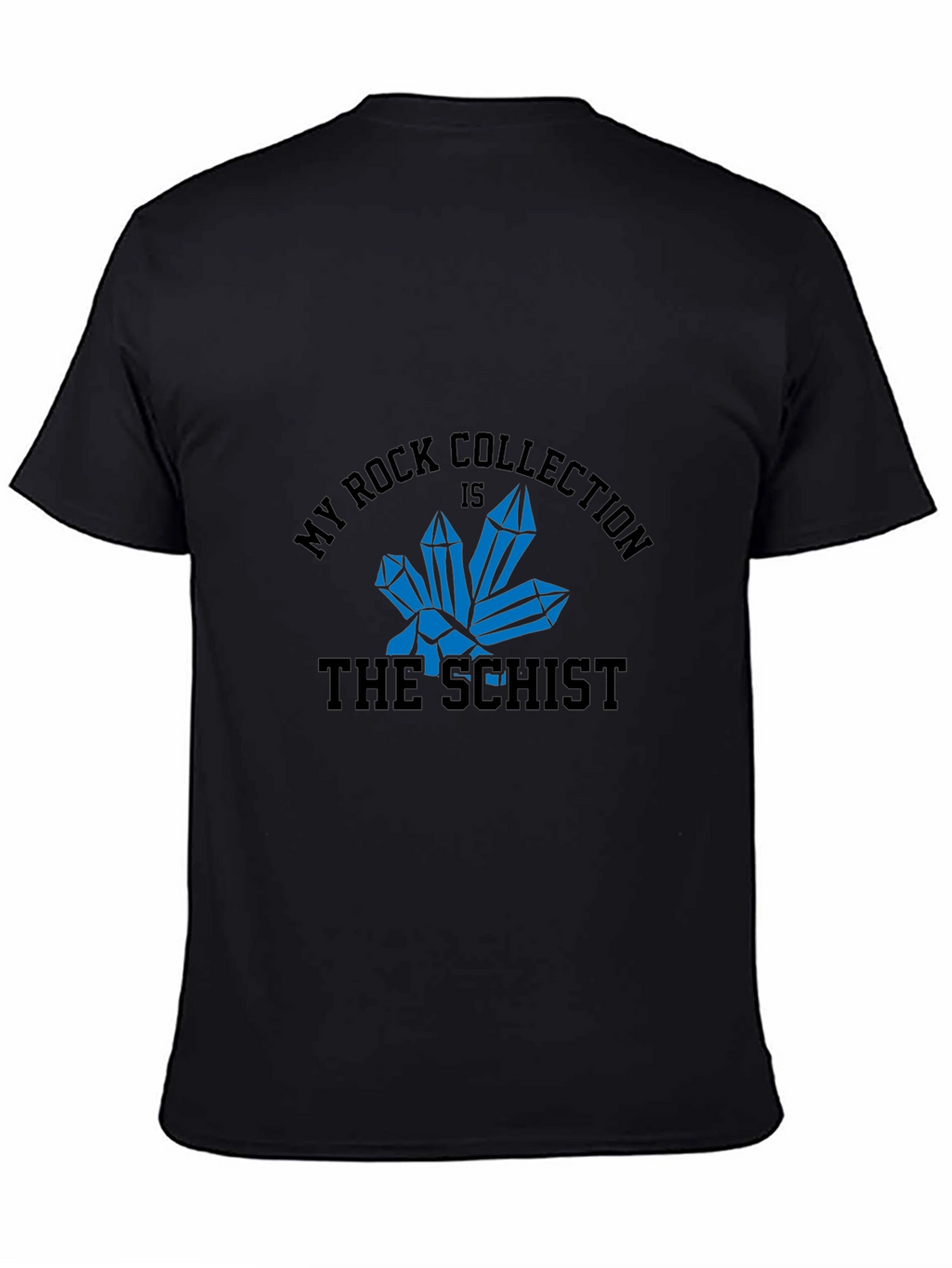 My Rock Collection is the Schist T-Shirt