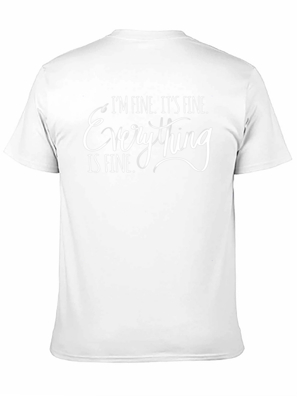 Im Fine Everything is Fine T-Shirt