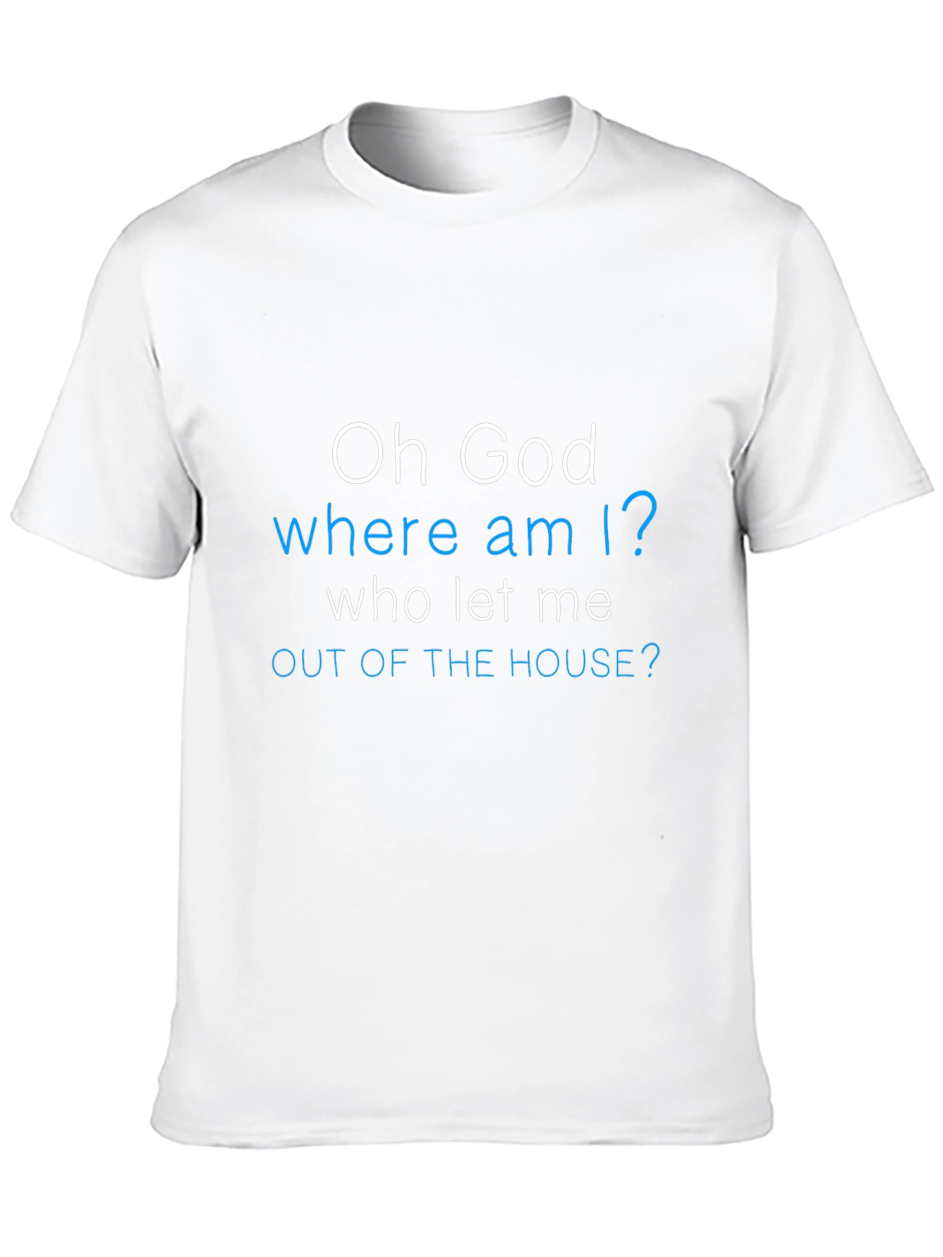 Funny Oh God Where Am I? Graphic Tee