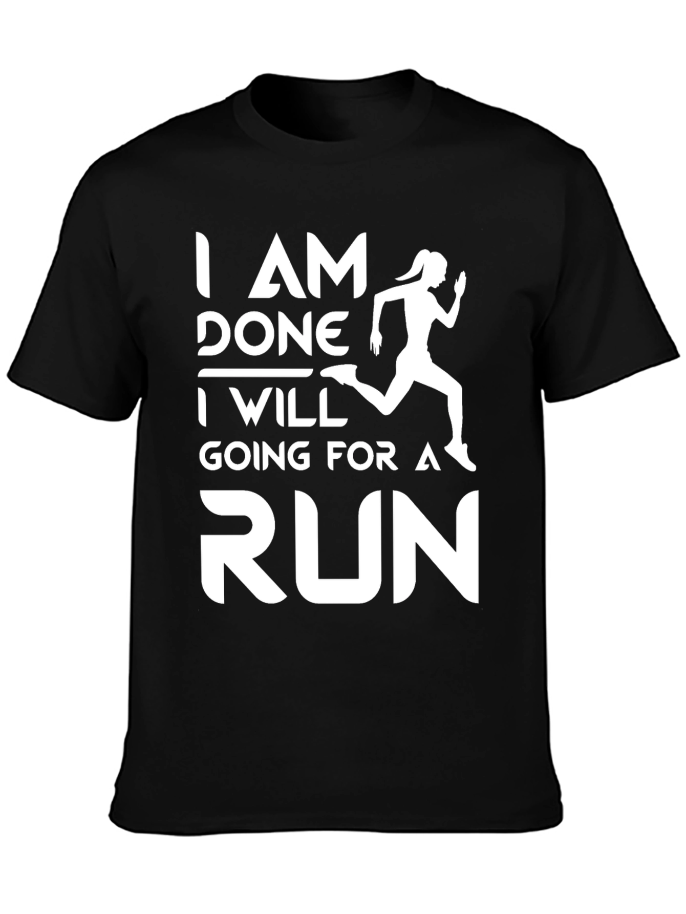 Running Motivation T-Shirt - I Am Done Going For A Run