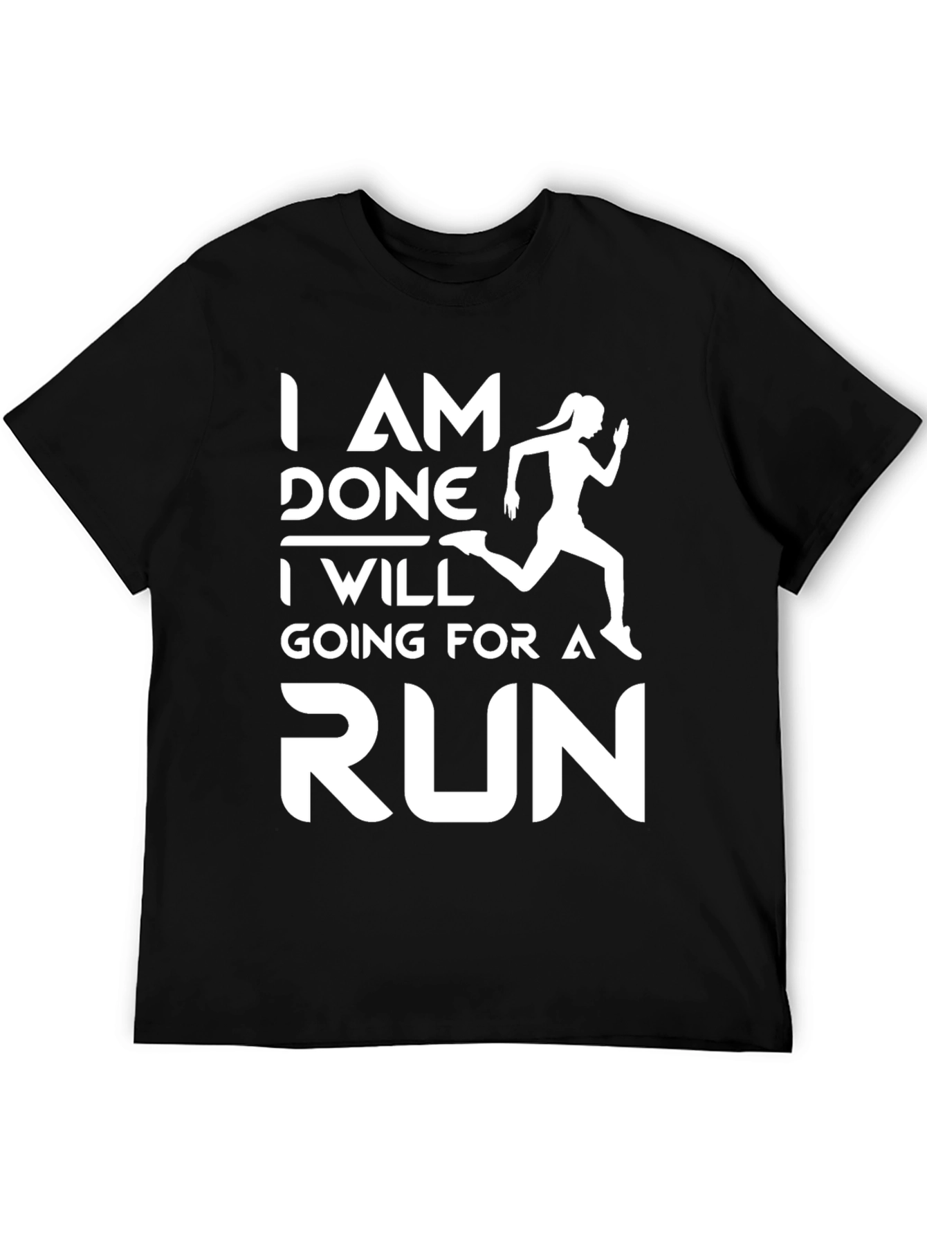 Running Motivation T-Shirt - I Am Done Going For A Run