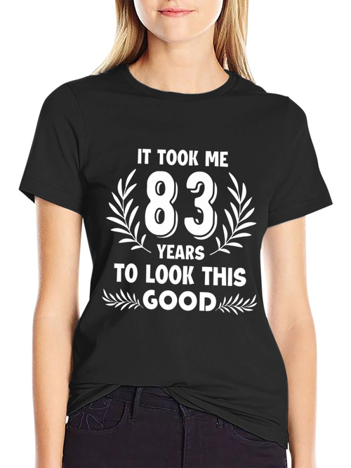 83 Years to Look This Good T-Shirt
