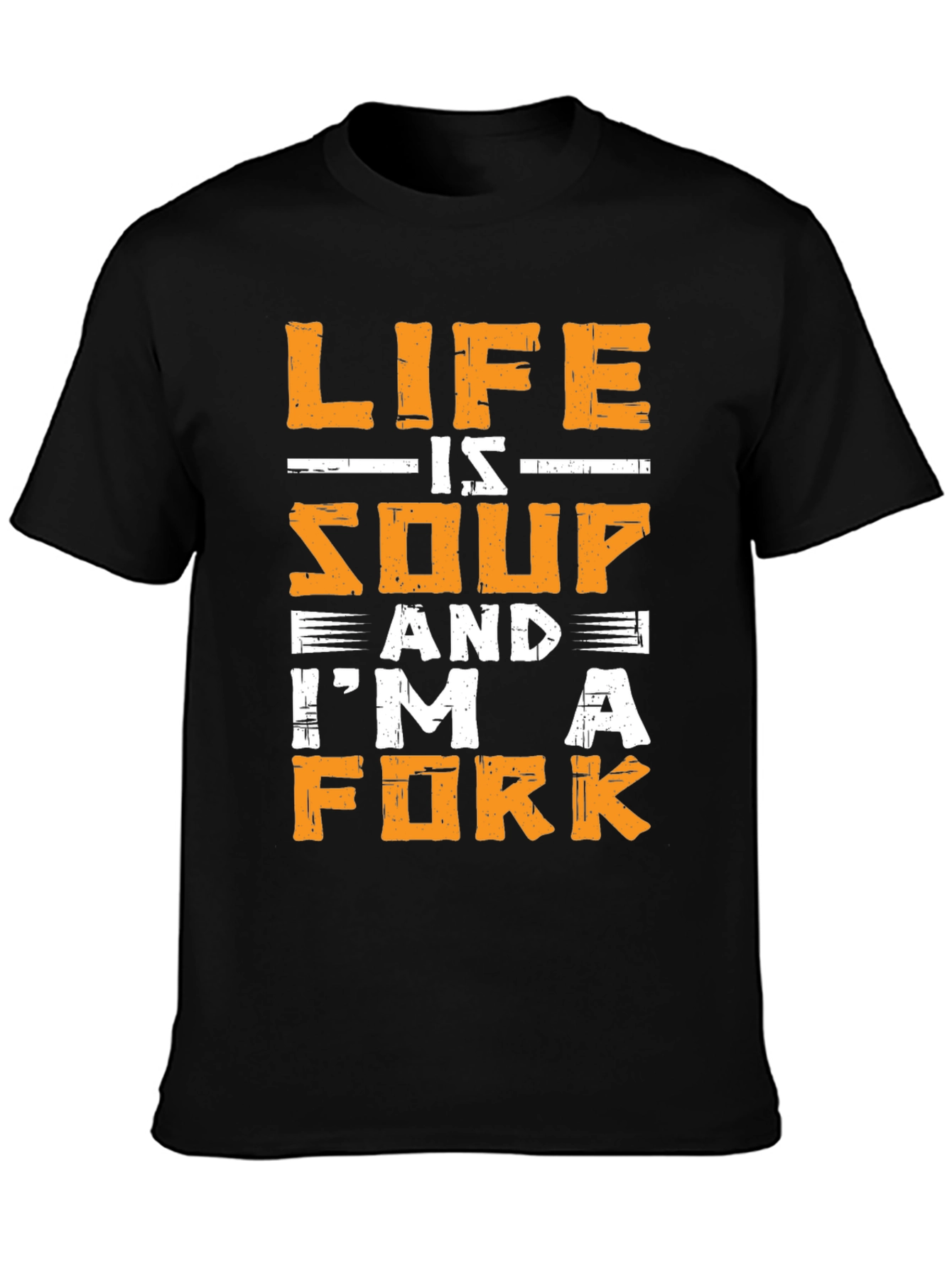 Life is Soup Im a Fork Graphic T-Shirt