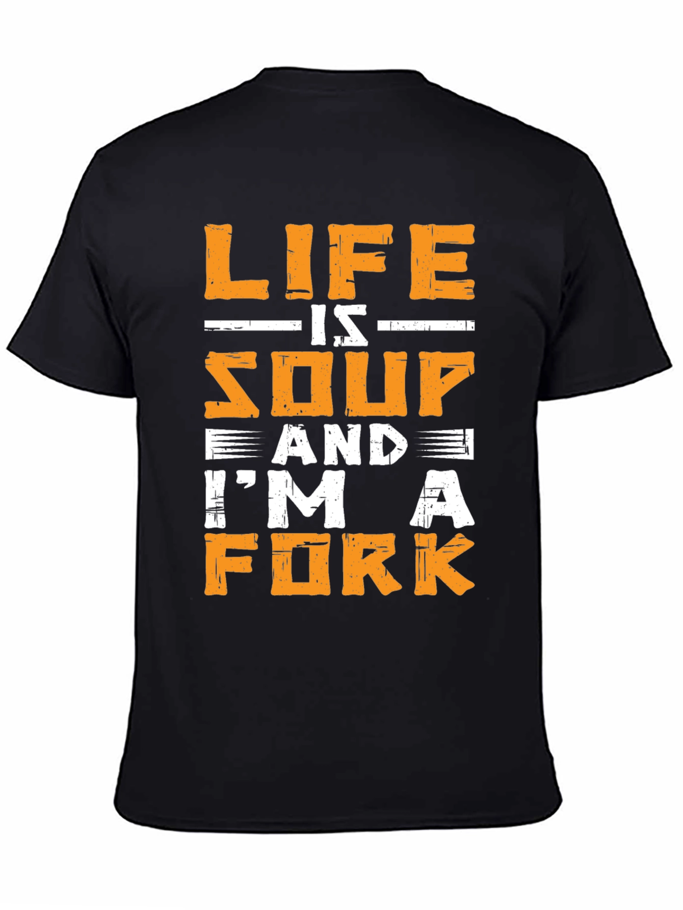 Life is Soup Im a Fork Graphic T-Shirt
