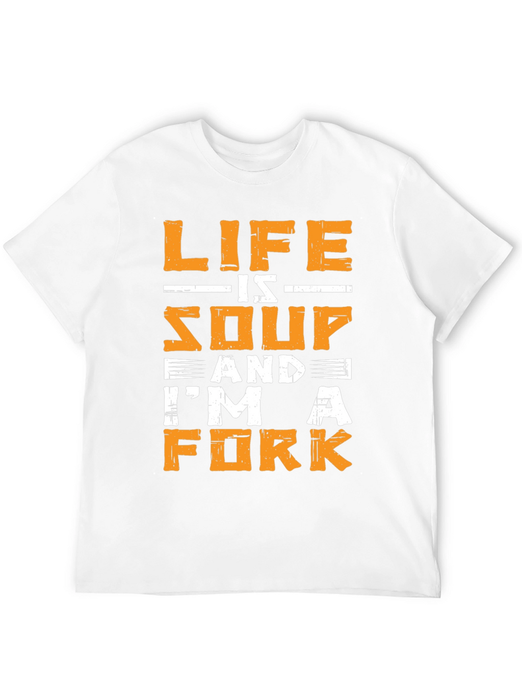 Life is Soup Im a Fork Graphic T-Shirt