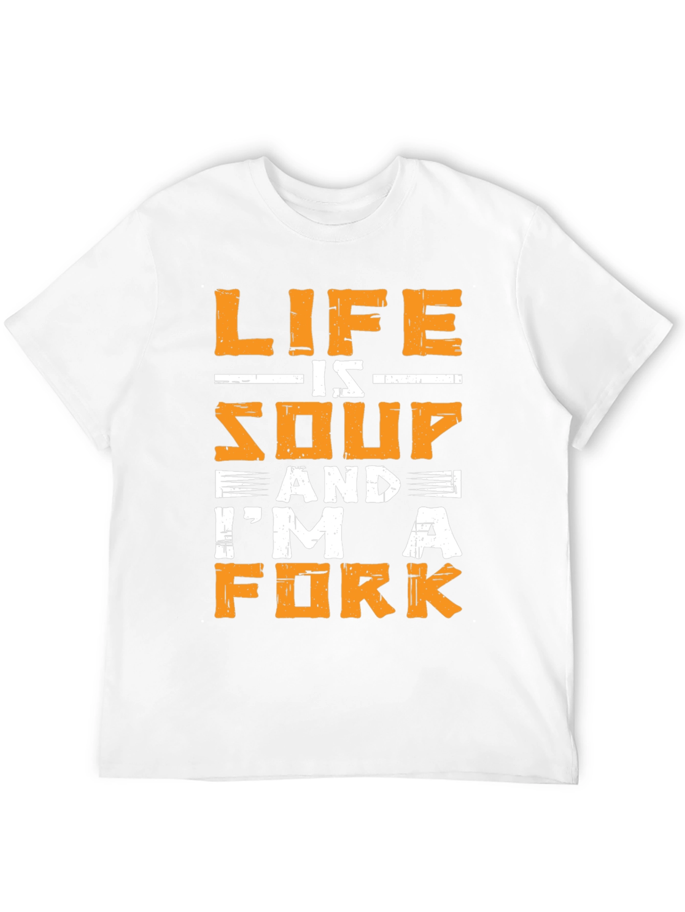 Life is Soup Im a Fork Graphic T-Shirt