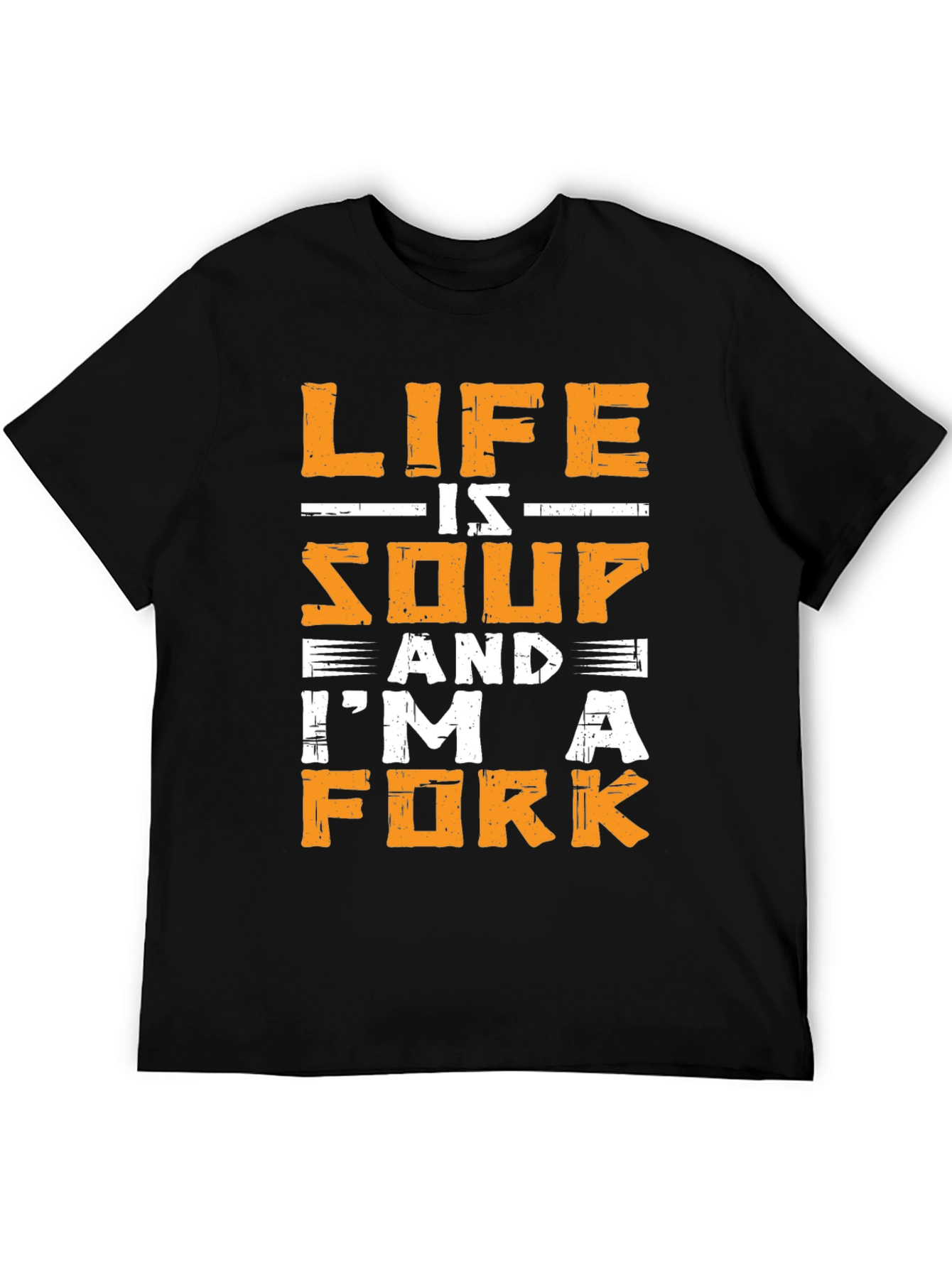 Life is Soup Im a Fork Graphic T-Shirt