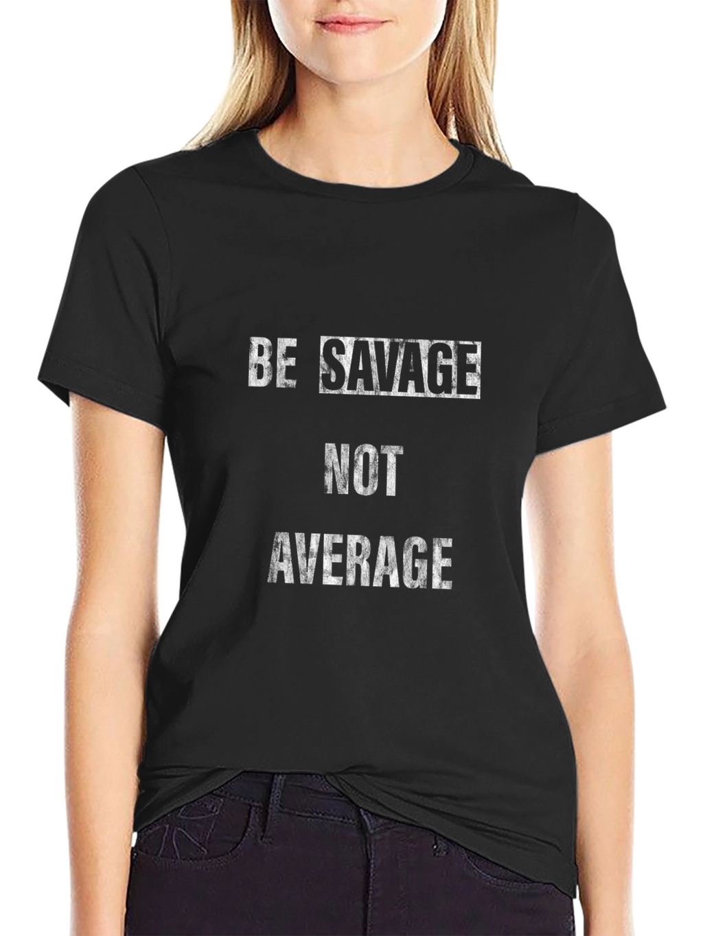 Be Savage Not Average Graphic Tee