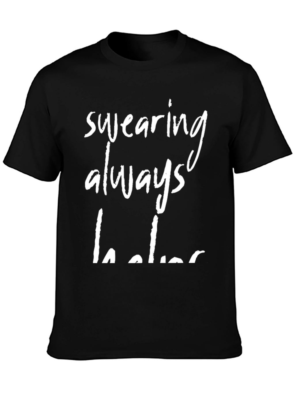 Funny Swearing Always Helps Graphic T-Shirt