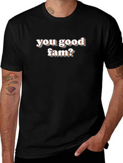 You Good Fam? Graphic Tee - Casual Comfort