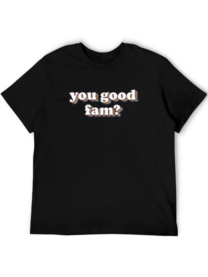 You Good Fam? Graphic Tee - Casual Comfort