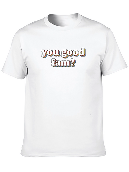You Good Fam? Graphic Tee - Casual Comfort
