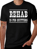 Rehab Is For Quitters Graphic Tee