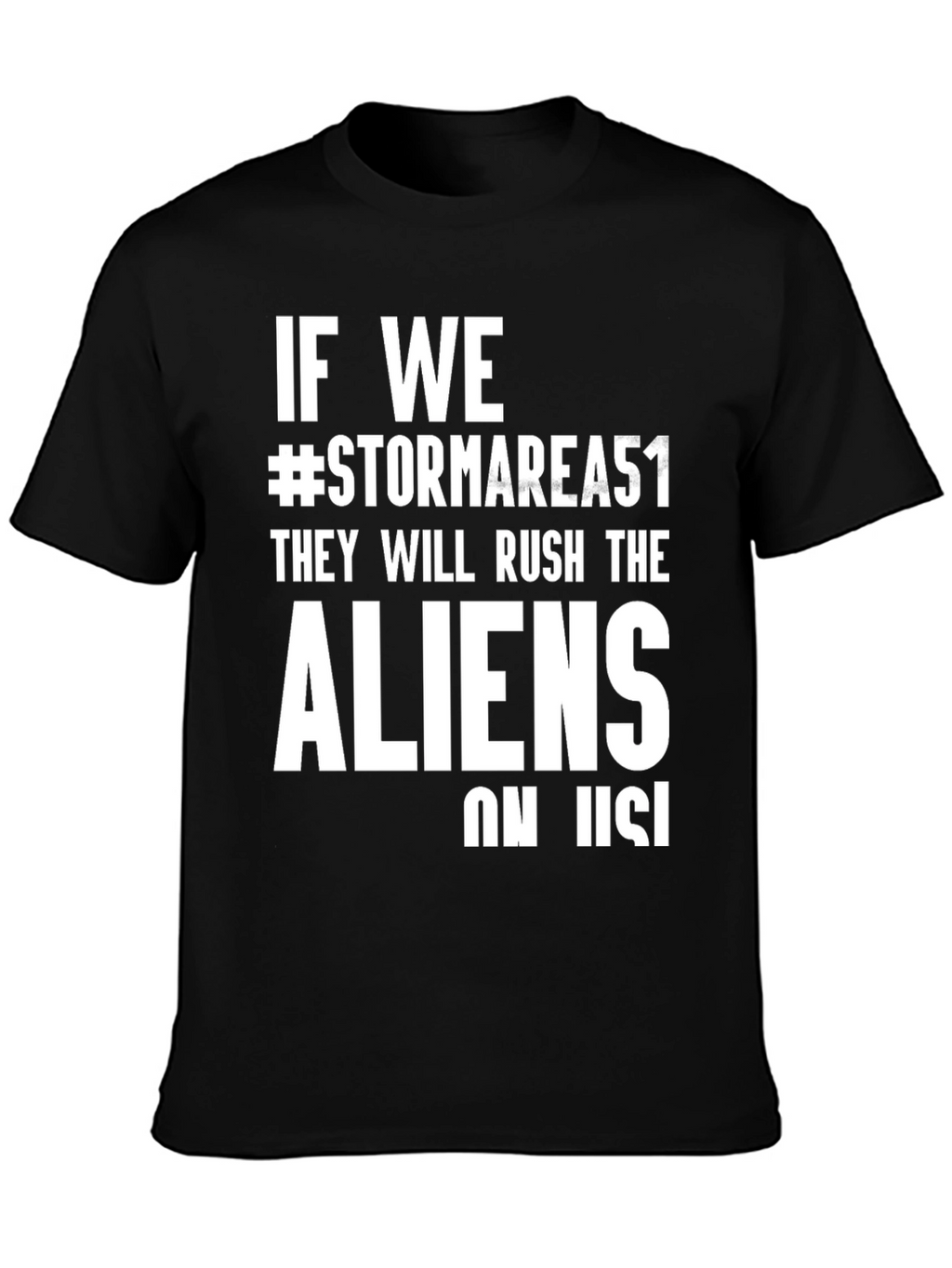 Storm Area 51 T-Shirt - Rush the Aliens!