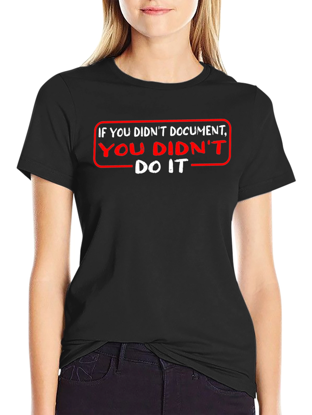 If You Didnt Document T-Shirt