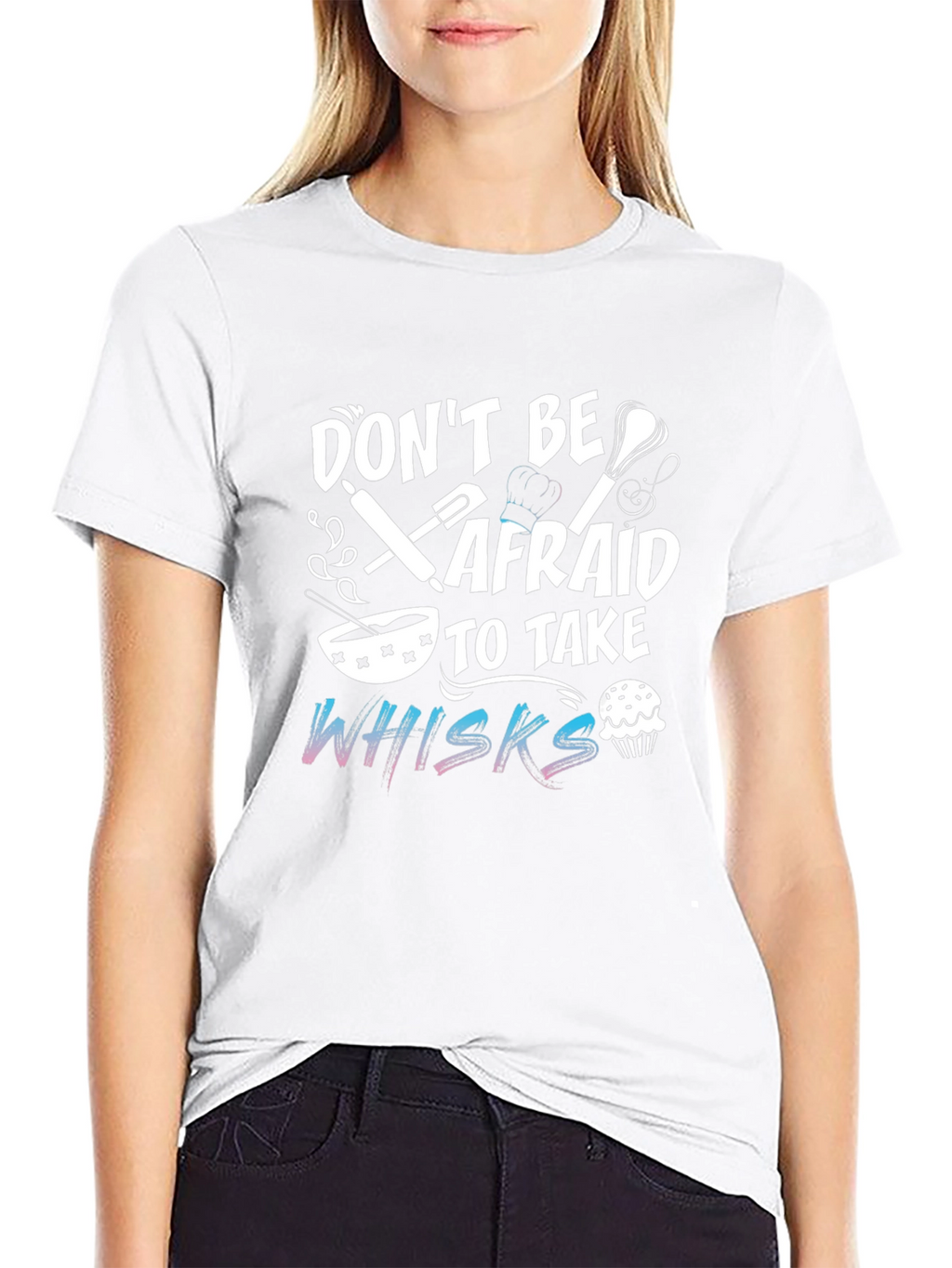 Dont Be Afraid To Take Whisks Black T-Shirt