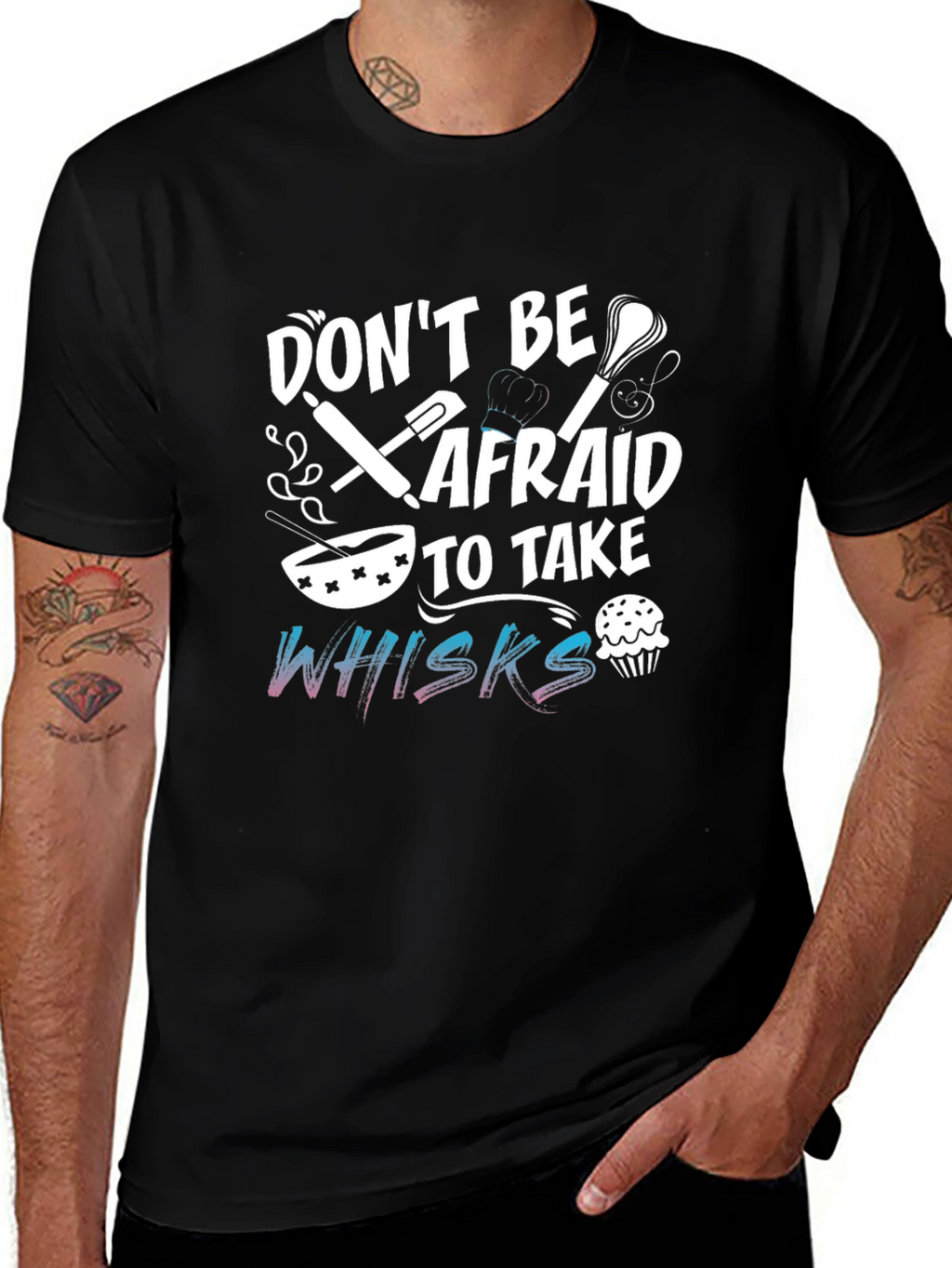 Dont Be Afraid To Take Whisks Black T-Shirt