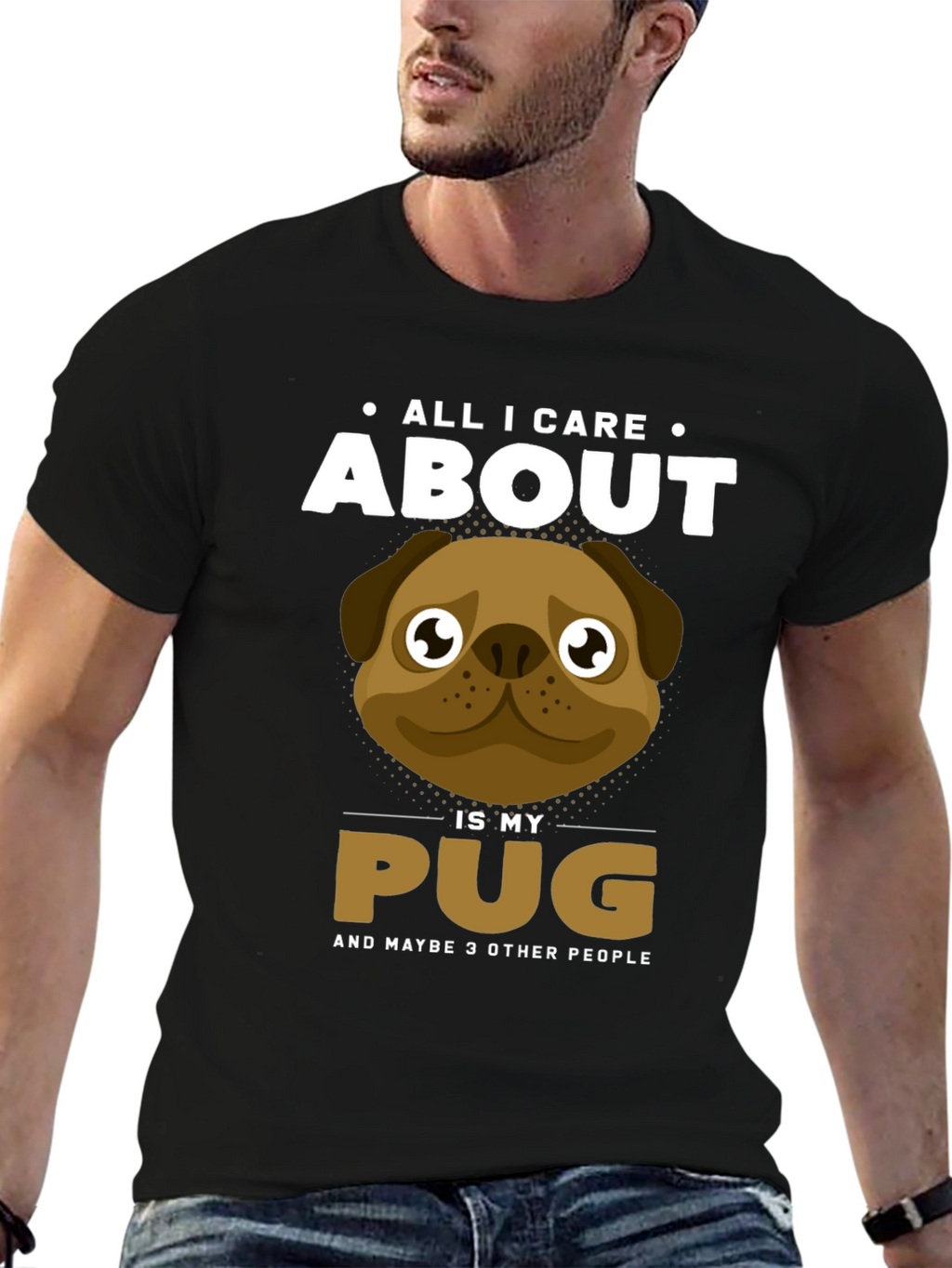 All I Care About Is My Pug T-Shirt