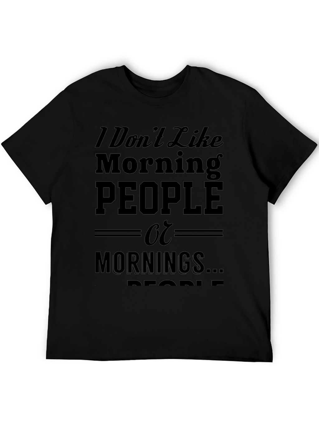 Funny I Dont Like Morning People Black T-Shirt