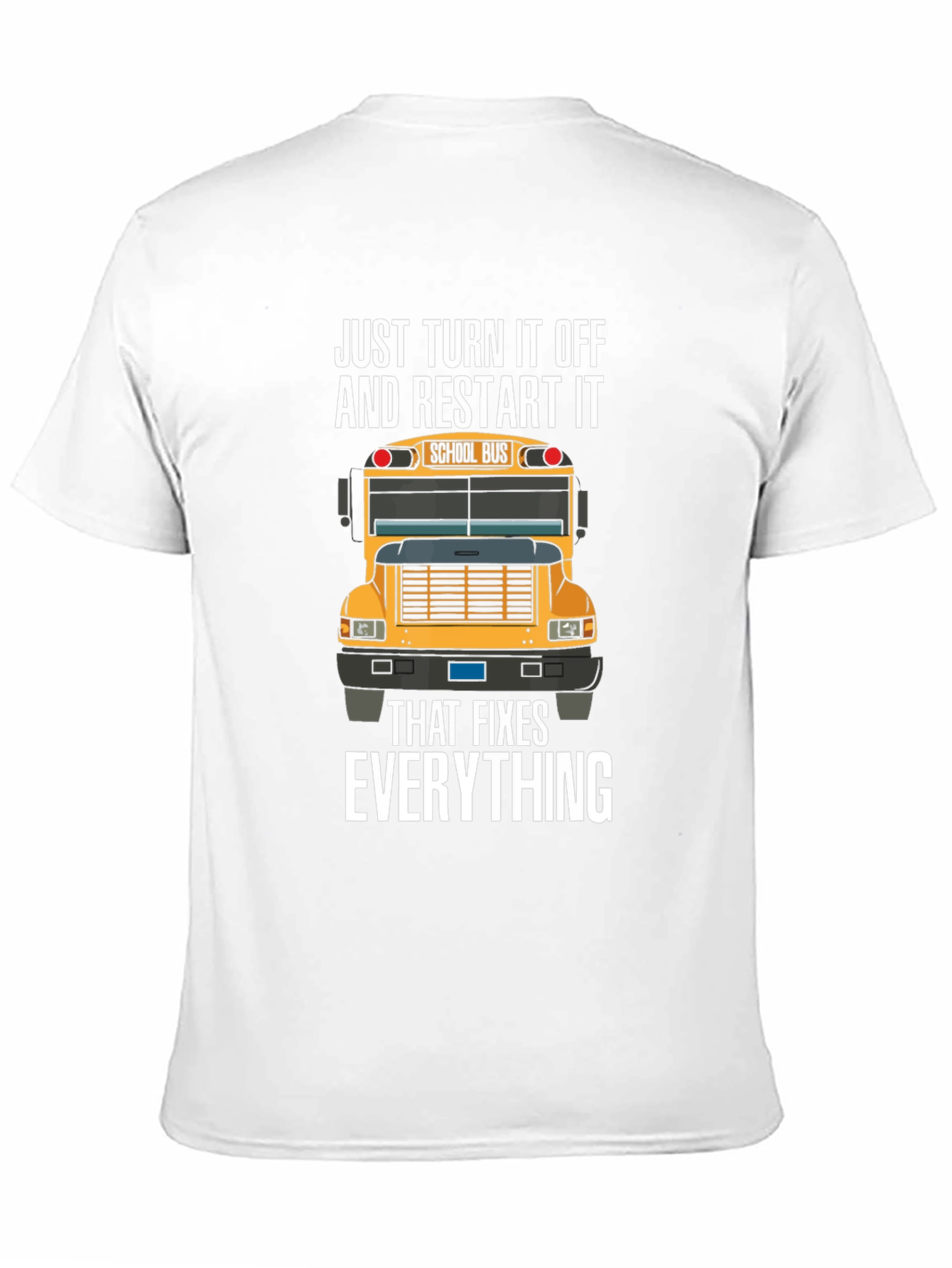 Just Turn It Off And Restart It T-Shirt