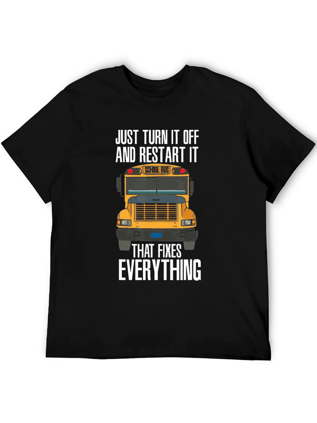 Just Turn It Off And Restart It T-Shirt