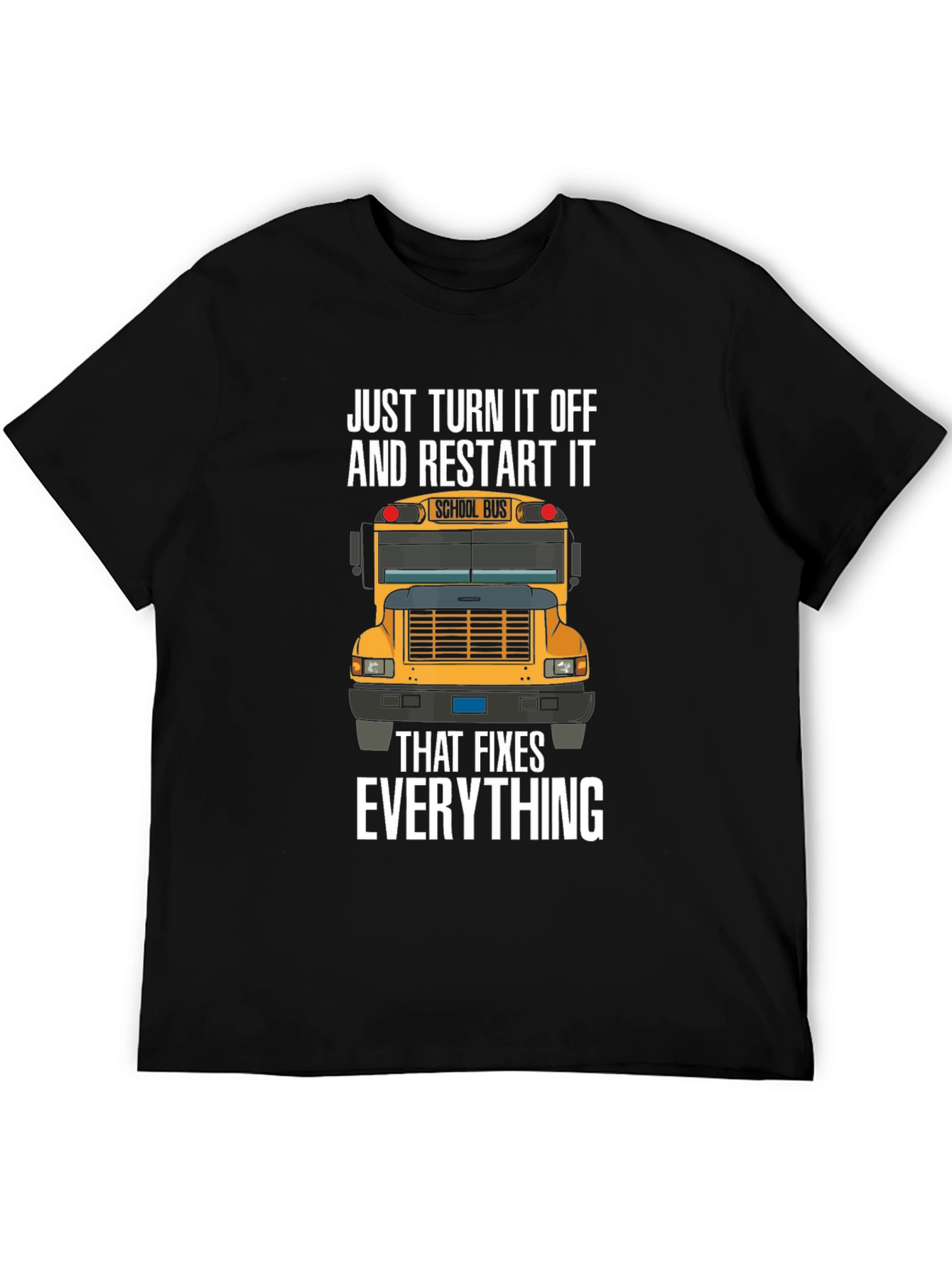 Just Turn It Off And Restart It T-Shirt