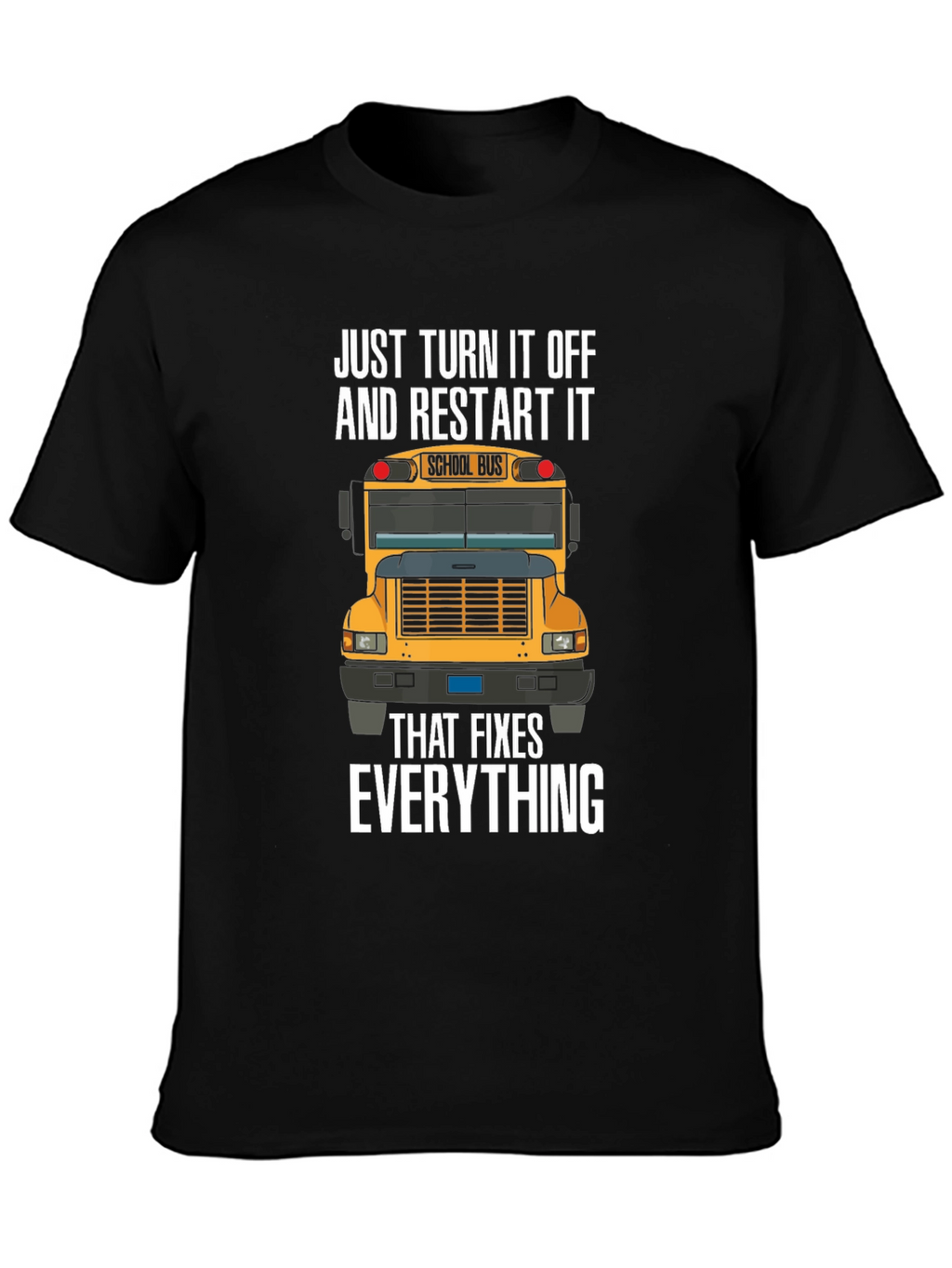 Just Turn It Off And Restart It T-Shirt