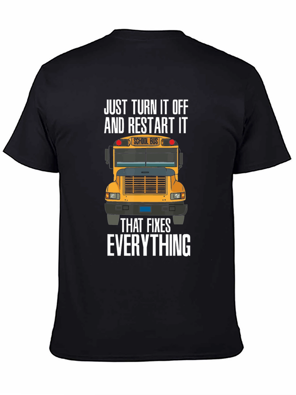 Just Turn It Off And Restart It T-Shirt